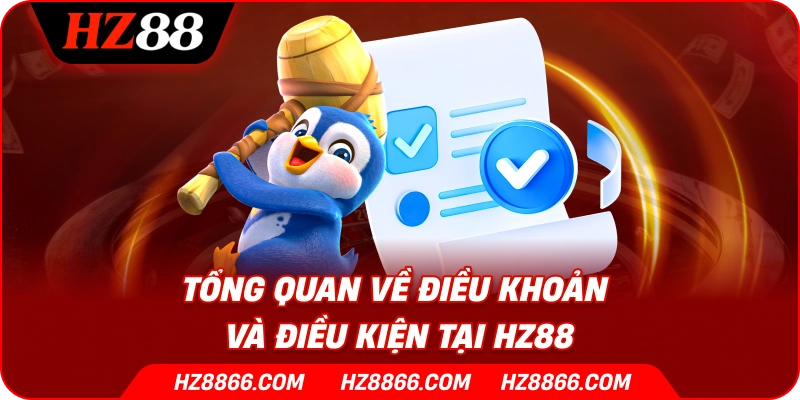 Tổng quan về điều khoản và điều kiện tại HZ88