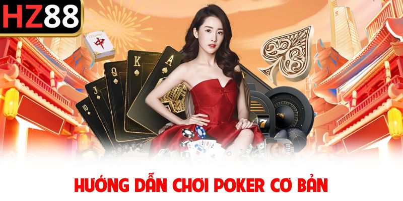 Hướng dẫn chơi poker cơ bản 